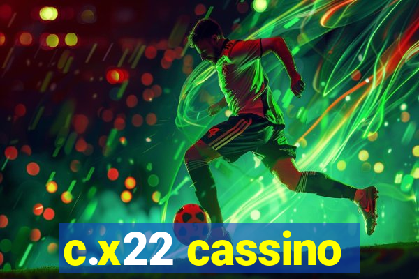 c.x22 cassino